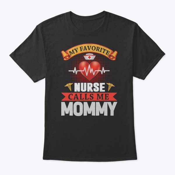 Womens Womens My Favorite Nurse Calls Me Mommy – Mother’s Day T-Shirt