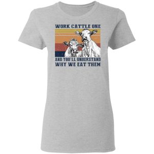 Work Cattle One And You'll Understand Why We Eat Them T-Shirts, Hoodies, Long Sleeve 3 Work Cattle One And Youll Understand Why We Eat Them T Shirts Hoodies Long Sleeve 12