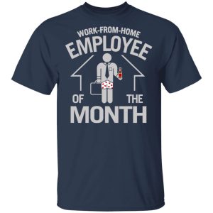 Work-From-Home Employee Of The Month T-Shirts, Hoodies, Long Sleeve 2 Work From Home Employee Of The Month T Shirts Hoodies Long Sleeve 11