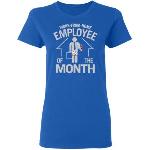 Work-From-Home Employee Of The Month T-Shirts, Hoodies, Long Sleeve 7 Work From Home Employee Of The Month T Shirts Hoodies Long Sleeve 4