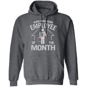 Work-From-Home Employee Of The Month T-Shirts, Hoodies, Long Sleeve 11 Work From Home Employee Of The Month T Shirts Hoodies Long Sleeve 8