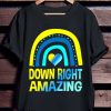 World Down Syndrome Day T Shirt Down Right Amazing Shirt