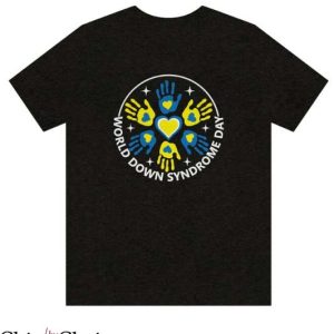 World Down Syndrome Day T Shirt Down Syndrome Awareness