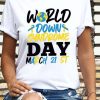 World Down Syndrome Day T Shirt Syndrome Awareness