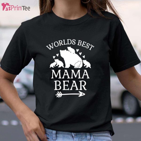 Worlds Best Mama Bear 5 Cubs Mothers Day Gift For Mom T-Shirt – Best gifts your whole family
