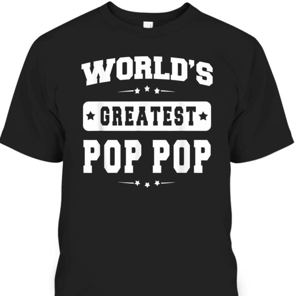 World’s Greatest Pop Pop Father’s Day T-Shirt Gift For Grandpa From Grandson