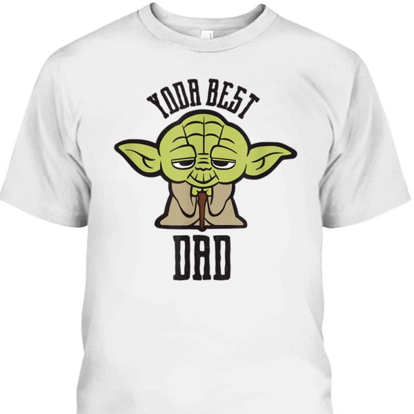 Yoda Best Dad Father’s Day T-Shirt Gift For Star Wars Fans