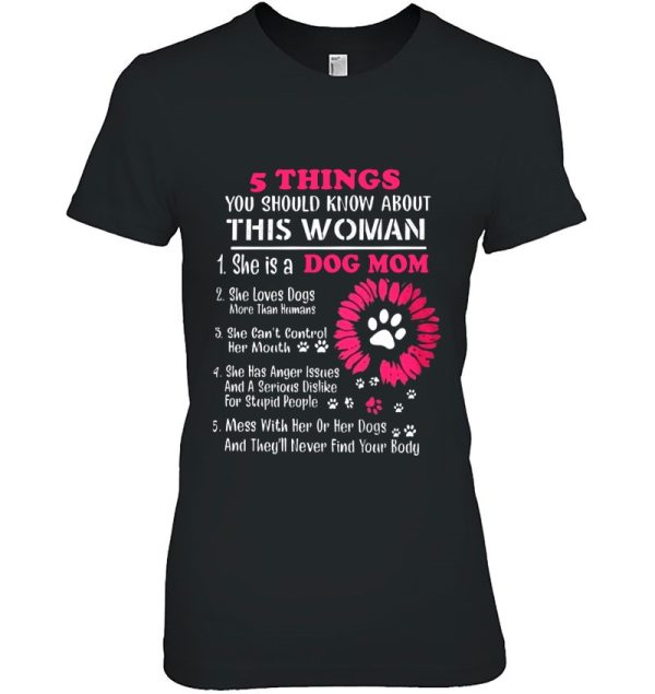 5 Things You Should Know About This Woman She Is A Dog Mom She Loves Dogs Dog Paws Gift Dog Lover
