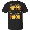 A Little Hippie A Little Hood T-Shirts, Hoodies