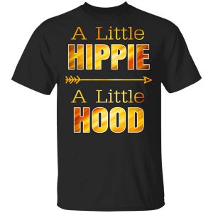 A Little Hippie A Little Hood T-Shirts, Hoodies