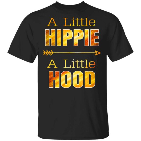 A Little Hippie A Little Hood T-Shirts, Hoodies