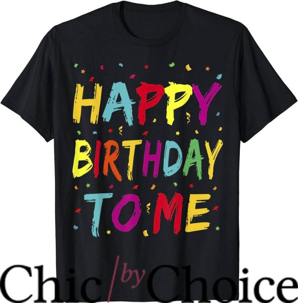 Adult Birthday T-Shirt Celebtating My Birthday Tee Birthday