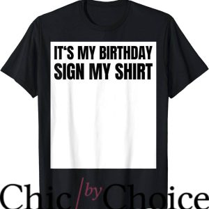 Adult Birthday T-Shirt Sign On My Shirt Birthday
