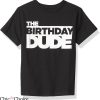 Adult Birthday T-Shirt The Birthday Dude Tee Birthday