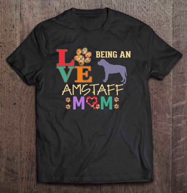 American Staffordshire Terrier Gifts Love Being Amstaff Mom