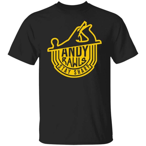 Andy Rawls Stay Sharp T-Shirts, Hoodies, Long Sleeve