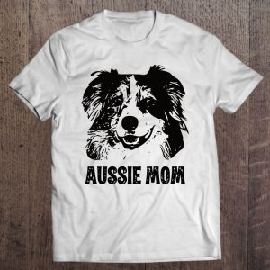 Aussie Mom Australian Shepherd Dog Mom Aussie Mom Australian Shepherd Dog Mom
