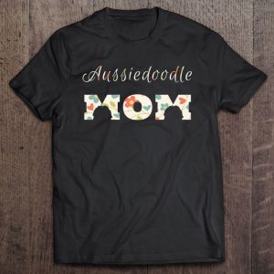 Aussiedoodle Mom Shirt And Gifts For Women Doodle Mom Aussiedoodle Mom Shirt And Gifts For Women Doodle Mom