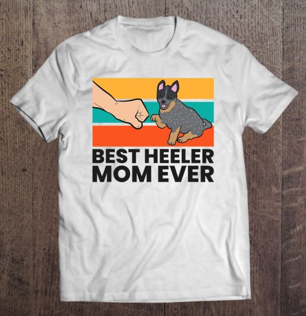 Australian Cattle Dog Best Heeler Mom Ever Blue Heeler Mom
