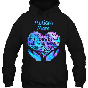 Autism Mom If You Think My Hands Are Full You Should See My Heart 3