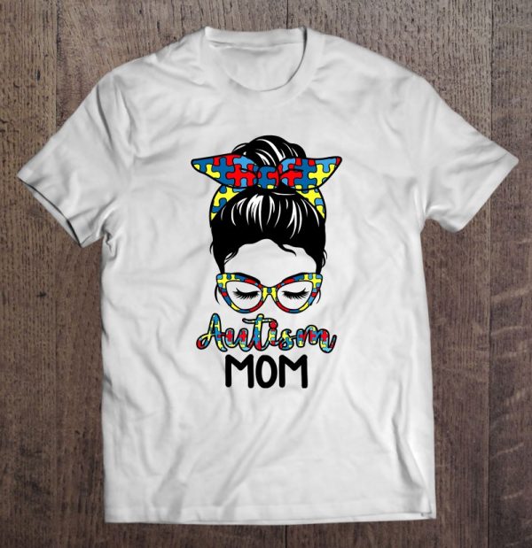 Autism Mom Messy Bun Autism Awareness Mommy Mother’s Day Gift