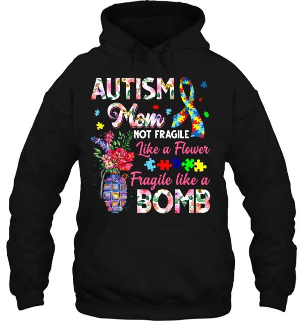 Autism Mom Not Fragile Like A Flower Fragile Like Bomb