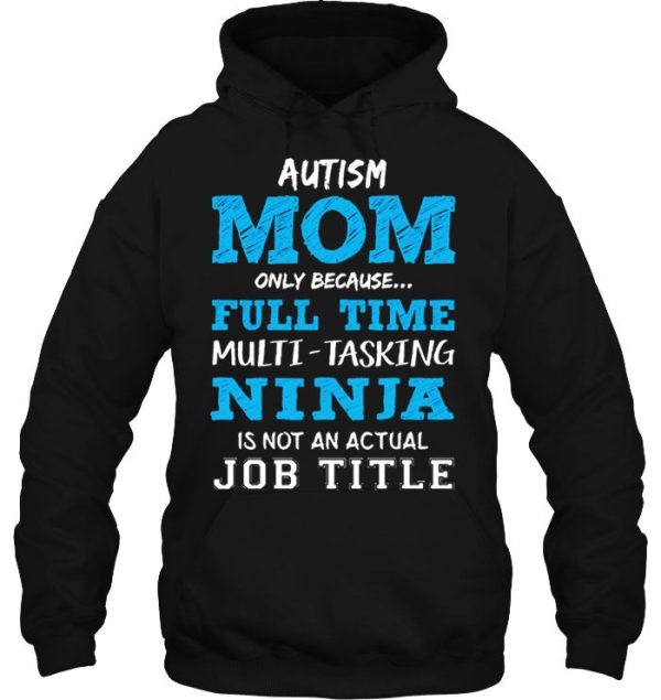 Autism Mom Only Because Full Time Multi Tasking Ninja