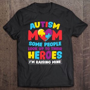 Autism Mom People Look Up Their Heroes Raising Mine Gift