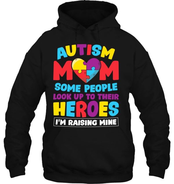 Autism Mom People Look Up Their Heroes Raising Mine Gift