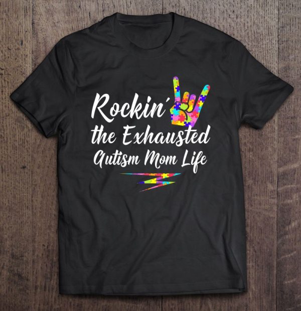 Autism Mom Rockin’ The Exhausted Mom Life Tee