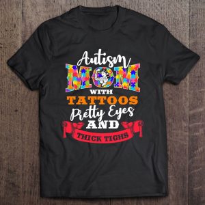Autism Mom Tattoos, Pretty Eyes And Thick Thighs