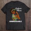 Autism Mom Unbreakable Shirts, Funny Autism Awareness Mommy