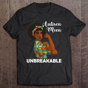 Autism Mom Unbreakable Shirts, Funny Autism Awareness Mommy