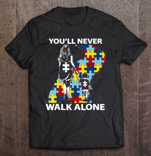 Autism Mom You’ll Never Walk Alone Support Autism Son