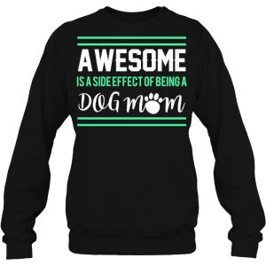 Awesome Is A Side Effect Of Being A Dog Mom