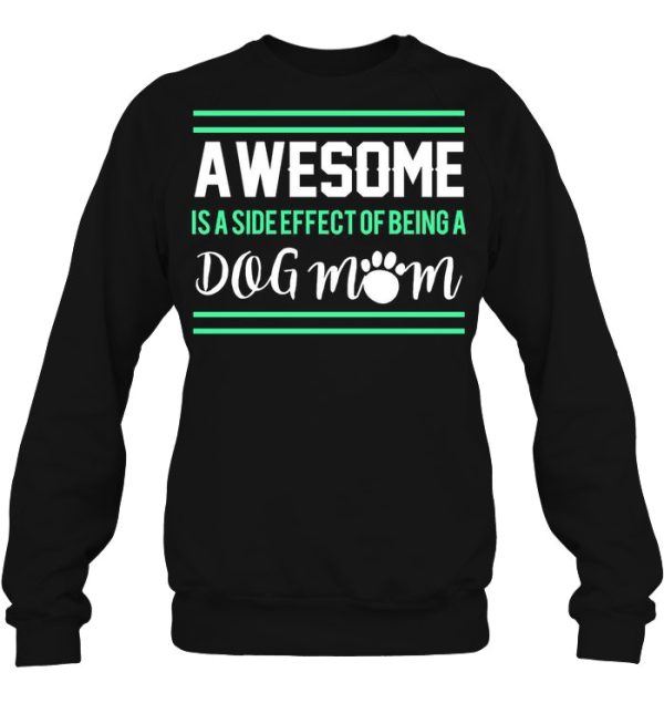 Awesome Is A Side Effect Of Being A Dog Mom