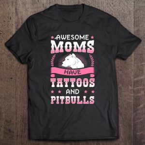 Awesome Moms Have Tattoos And Pitbulls Pit Bull Terrier Awesome Moms Have Tattoos And Pitbulls Pit Bull Terrier