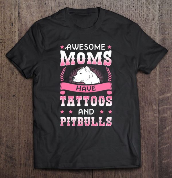 Awesome Moms Have Tattoos And Pitbulls Pit Bull Terrier