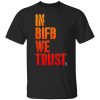 B Is For Build In BIFB We Trust Shirts, Hoodies