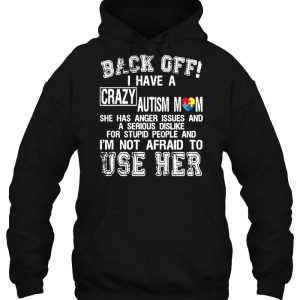 Back Off I Have A Crazy Autism Mom She Has Anger Issues 2 Back Off I Have A Crazy Autism Mom She Has Anger Issues 3