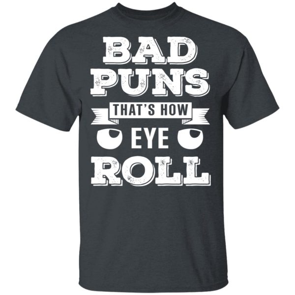 Bad Puns That’s How Eye Roll T-Shirts, Hoodies