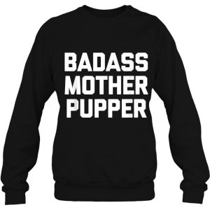 Badass Mother Pupper Funny Dogs Owner Lover Dog Mom 4