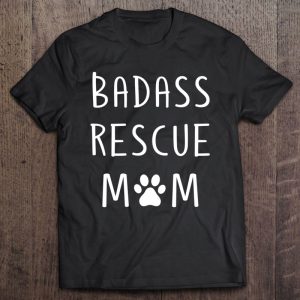 Badass Rescue Mom Puppy Dog Lover Badass Rescue Mom Puppy Dog Lover