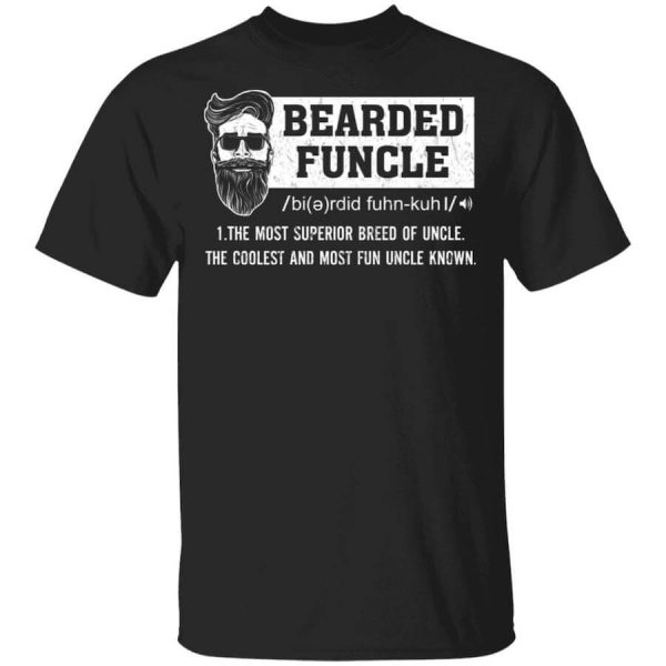 Bearded Funcle The Most Superior Breed Of Uncle The Coolest And Most Fun Uncle Known T-Shirts, Hoodies, Long Sleeve