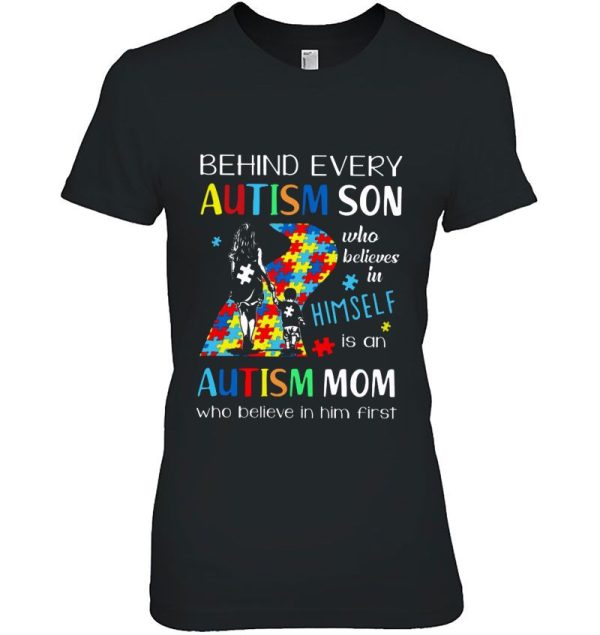 Behind Every Autism Son Who Believes In Himself Is An Autism Mom Who Believe In Him First