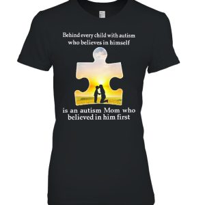 Behind Every Child With Autism Who Believes In Himself Is An Autism Mom Who Believed In Him First