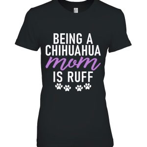 Being A Chihuaha Mom Is Ruff Chihuahua Mom