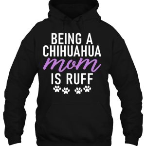 Being A Chihuaha Mom Is Ruff Chihuahua Mom 3