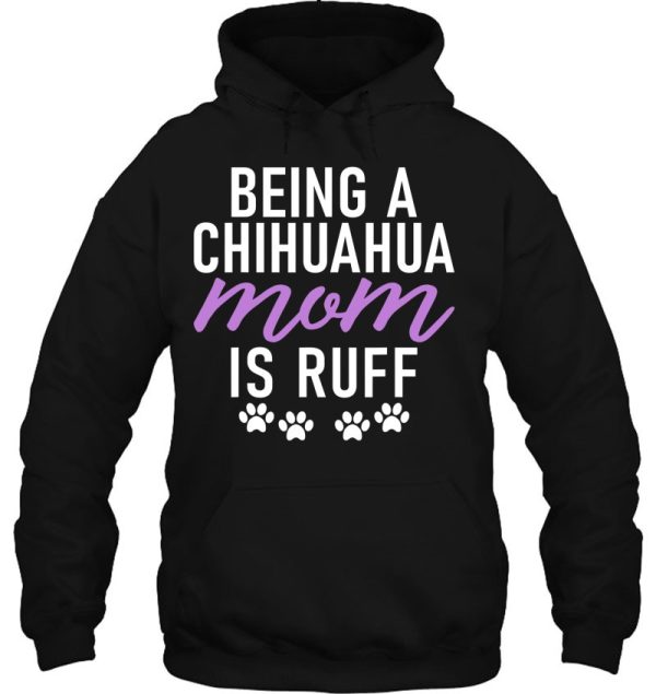 Being A Chihuaha Mom Is Ruff Chihuahua Mom