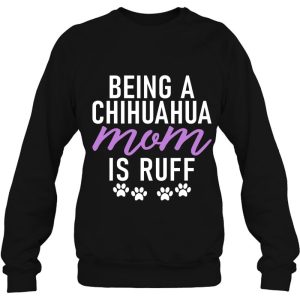 Being A Chihuaha Mom Is Ruff Chihuahua Mom 4